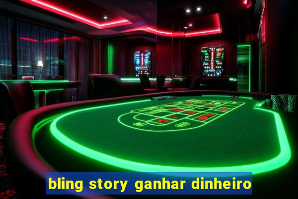 bling story ganhar dinheiro